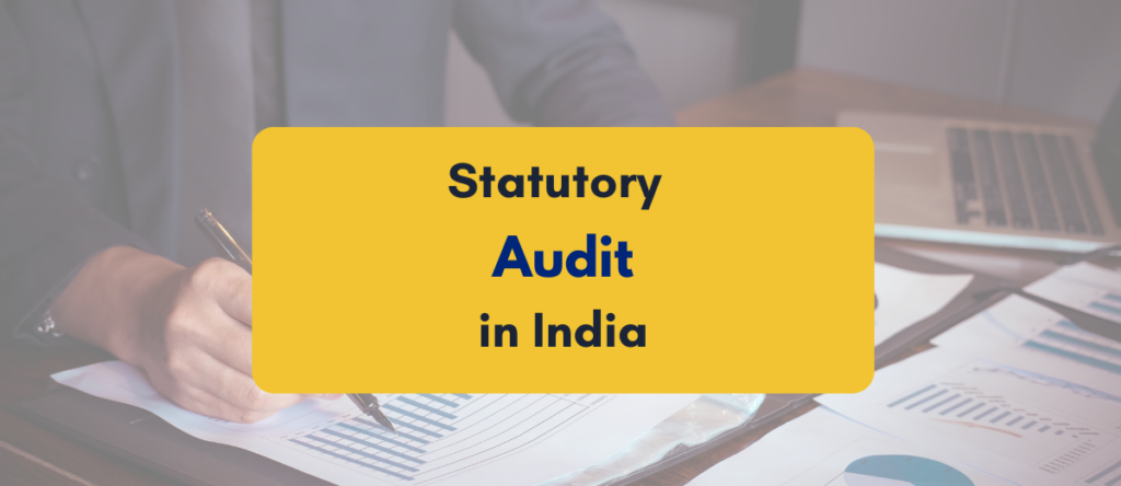 Statutory Audit in India: Requirements, Process, Benefits & 2026 Updates