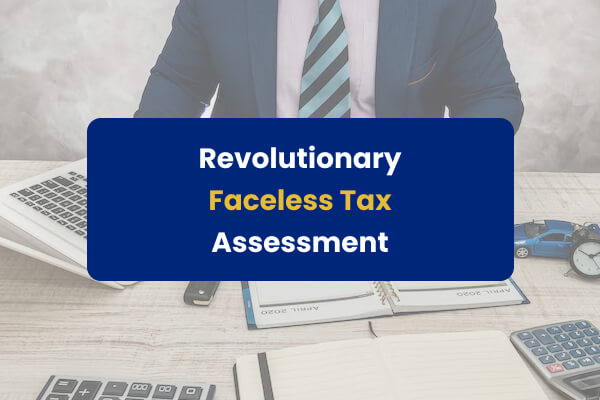 revolutionary faceless tax assessment