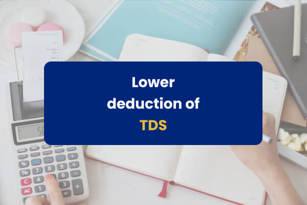 lower deduction of TDS