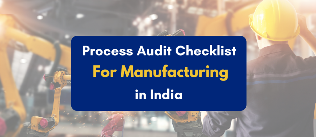 Process Audit Checklist for Manufacturing: Optimize Efficiency, Quality, and Compliance 