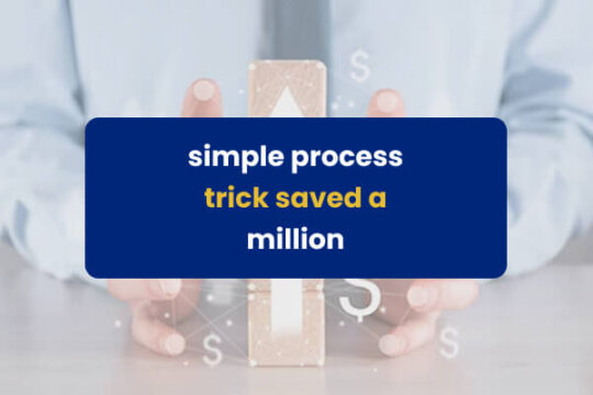 simple process trick saved million