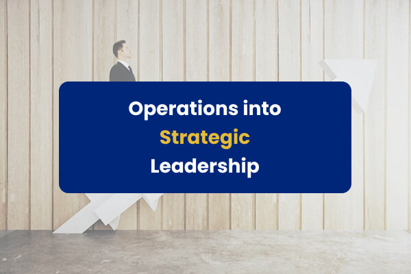 Operation into strategic leadership