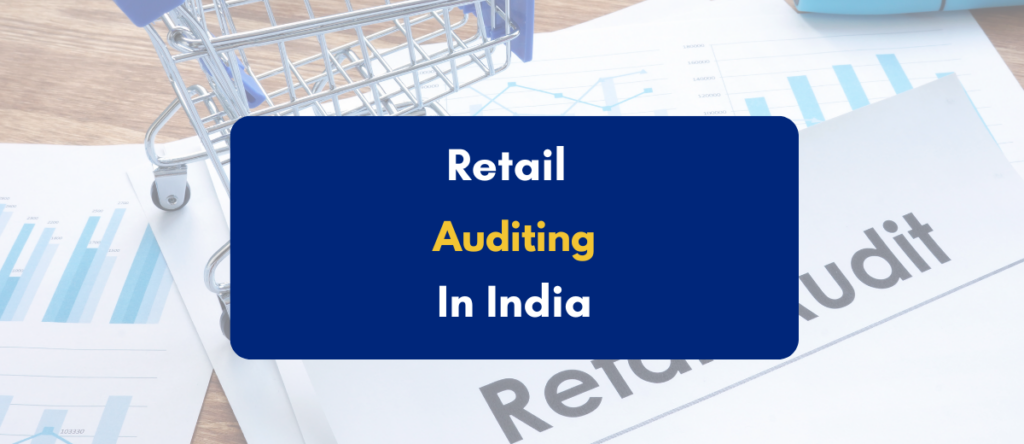 Your Ultimate Guide to Effective Retail Auditing in India