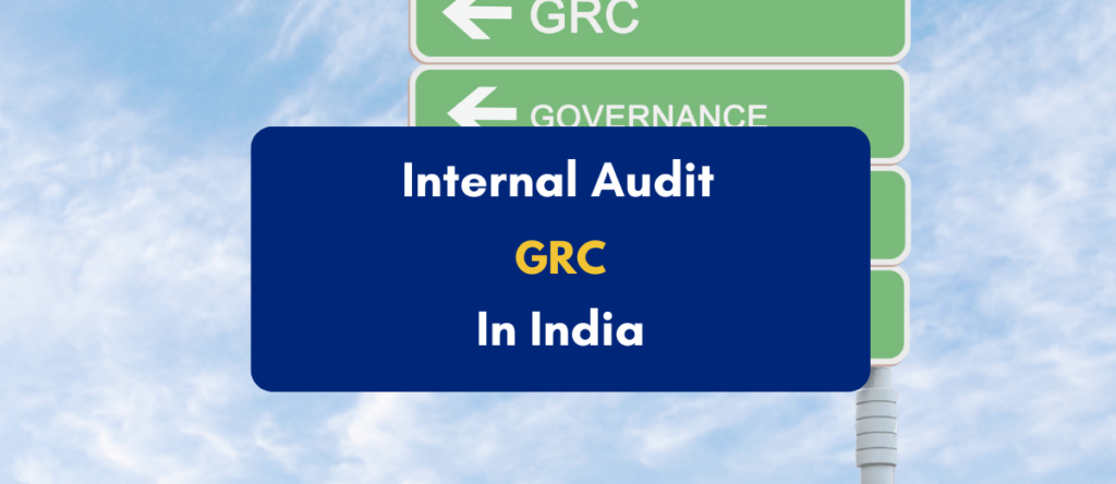 Internal Audit Governance, Risk, and Compliance Framework for Indian Entities