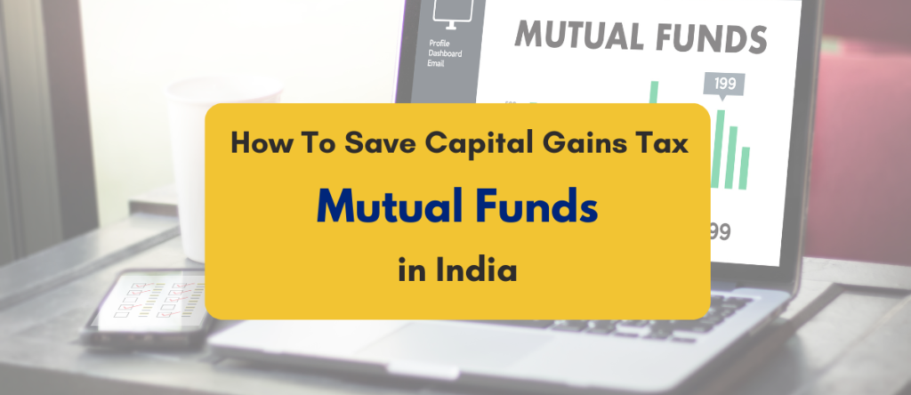 Save Capital Gains Tax on Mutual Funds :12 Strategies That Work