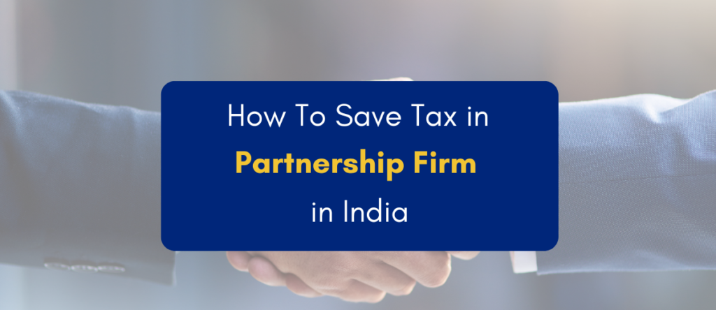 Save Tax in Partnership Firm in India | 17 Tax Hacks 