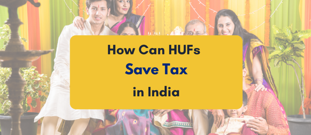Discover the Power of HUFs for Saving on Taxes in India 