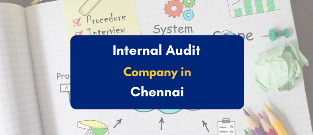 Why Choose Our Internal Audit Company in Chennai for Your Business Needs?