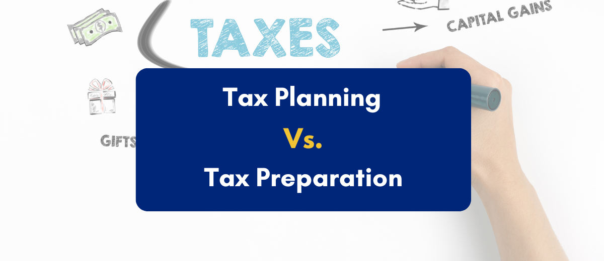 Tax Planning Vs Tax Preparation