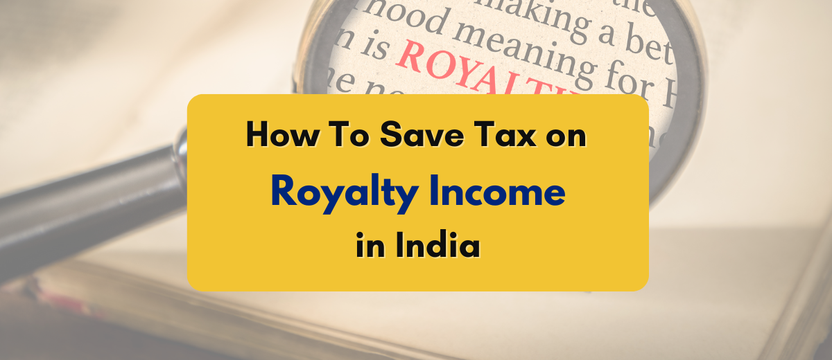 How to save tax on royalty income in India