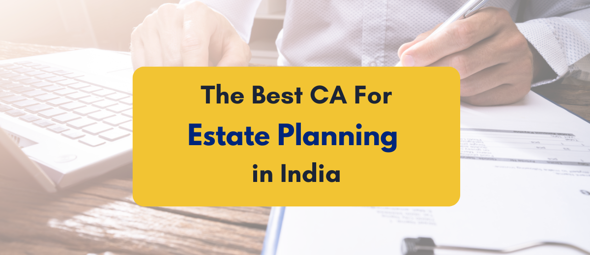 Best CA for Estate Planning In India - PKC