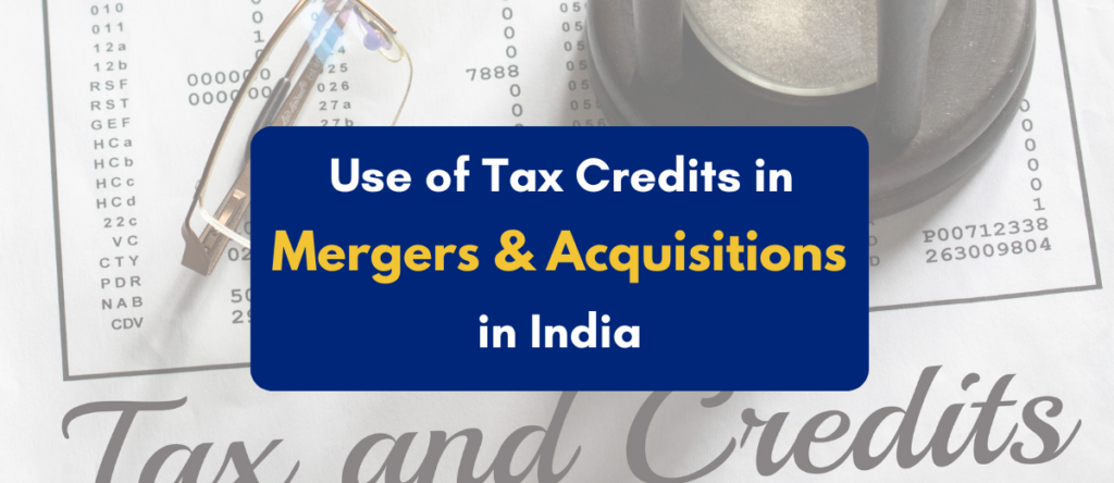Exploring the Tax Credit Advantage in M&A Deals in India 