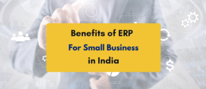 Benefits of ERP for Small Businesses