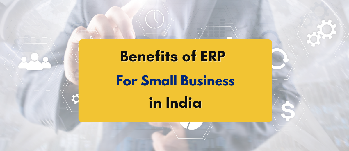 Benefits of ERP for Small Businesses
