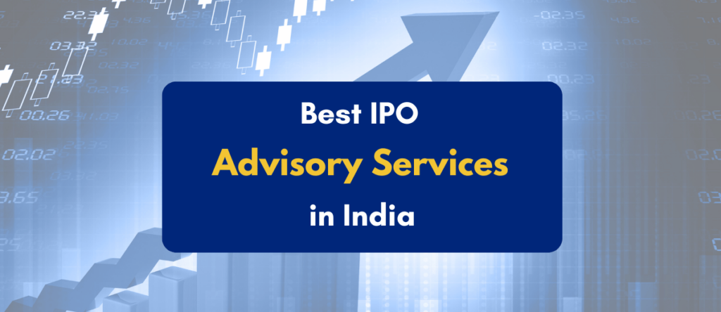 You Guide to IPO Advisory Services: What, How & Who!