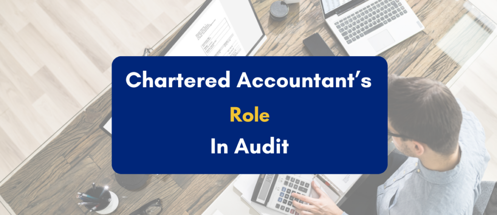 Role of a Chartered Accountant in Audit in India: Responsibilities, Types & Process (FY 2026 Guide)