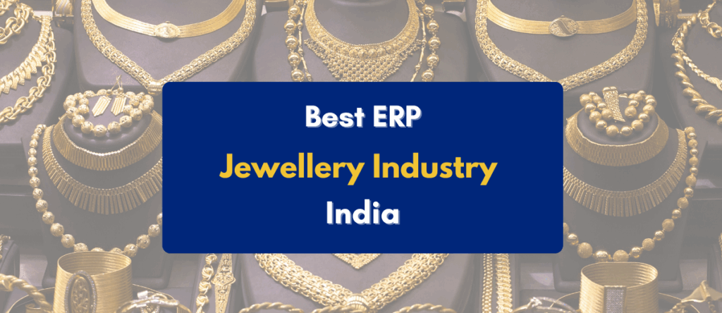 ERP for Jewellery Industry in India: Best Options & Benefits