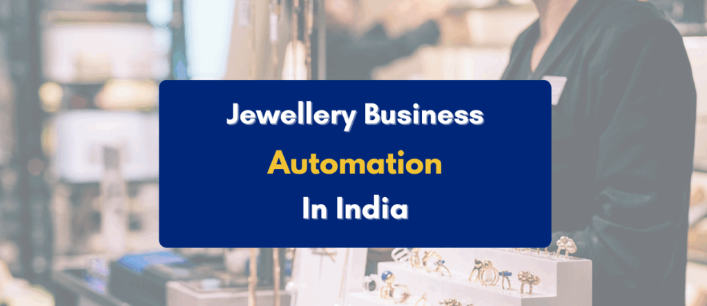 Jewellery Business Automation: Best Tools, Benefits & More