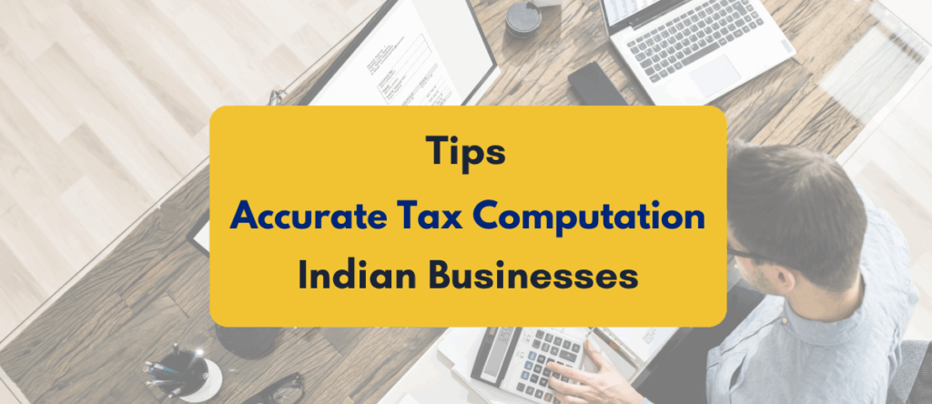 30+ Essential Tips for Accurate Tax Computation for Indian Enterprises