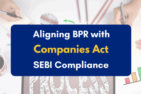 aligning BPR with Companies Act and SEBI compliance -PKC
