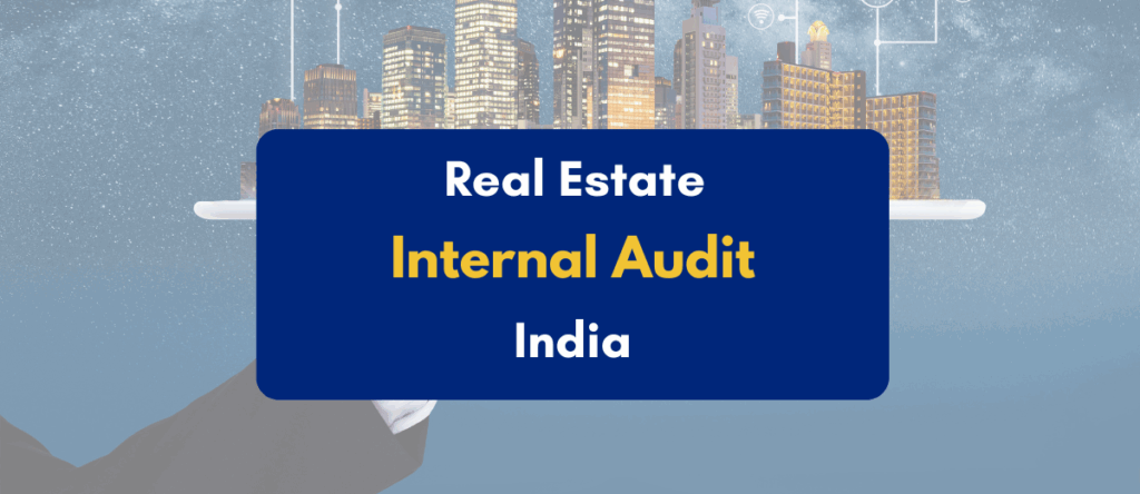 Internal Audit in Real Estate India: Guide for Developers & Auditors