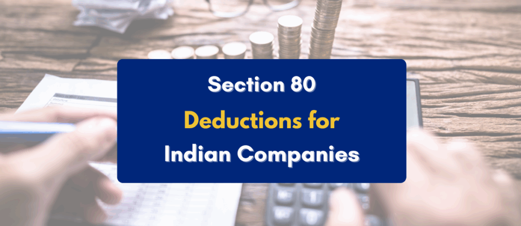 Section 80 Deductions Applicable to Indian Companies + Eligibility & Conditions