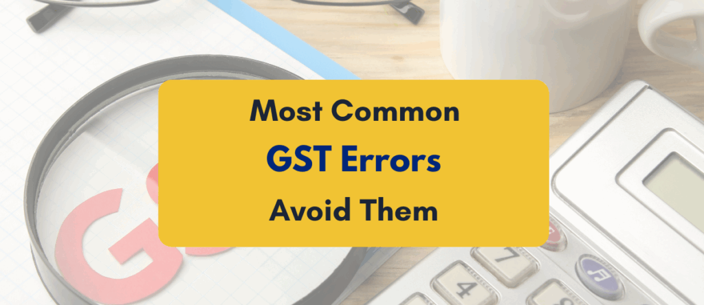 8 Most Common GST Errors and How to Avoid Them
