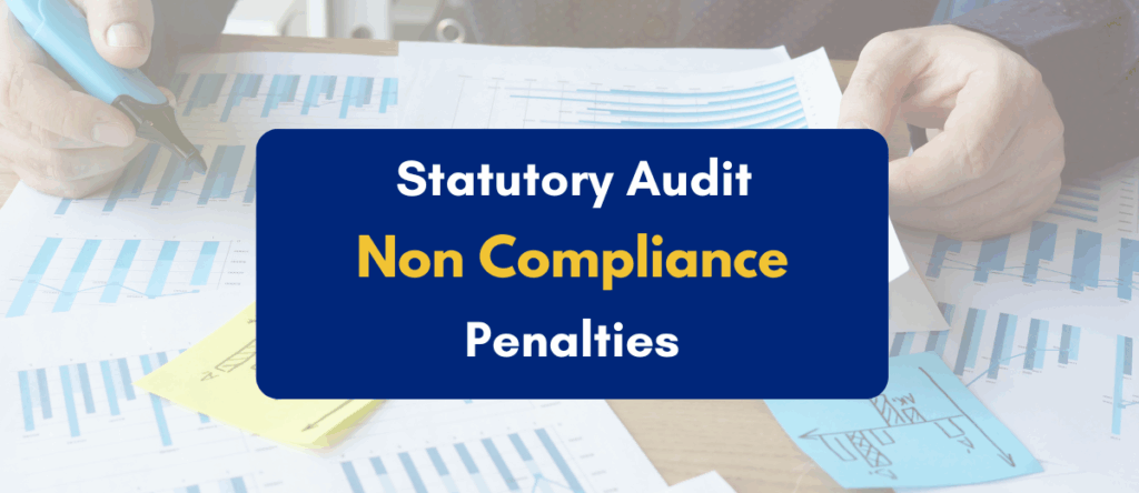 Penalties for Non-Compliance with Statutory Audit: A Detailed Analysis