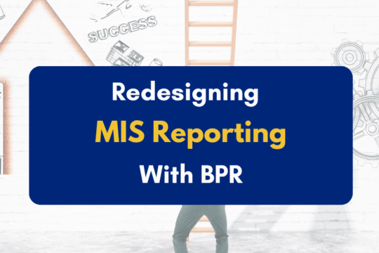 Redesigning MIS Reporting Structures Through BPR- PKC