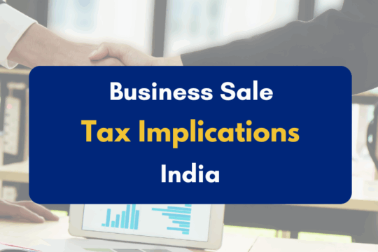 Tax Implications of Selling Your Business in India - PKC