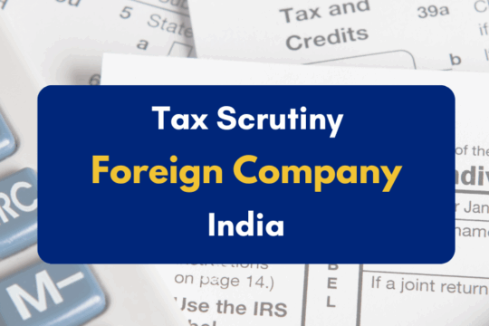 Tax Scrutiny for Foreign Company in India - PKC