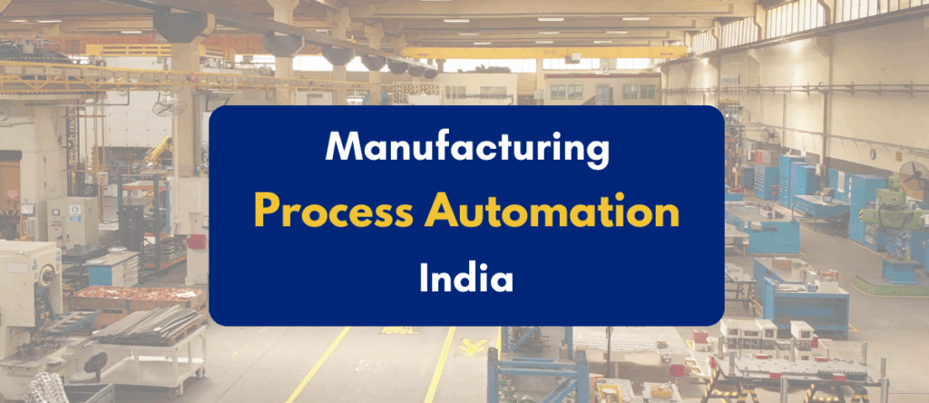 How Process Automation is Revolutionizing Manufacturing in India (2025 Guide)