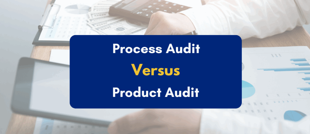 Process Audit Vs Product Audit: Explained Simply With Examples