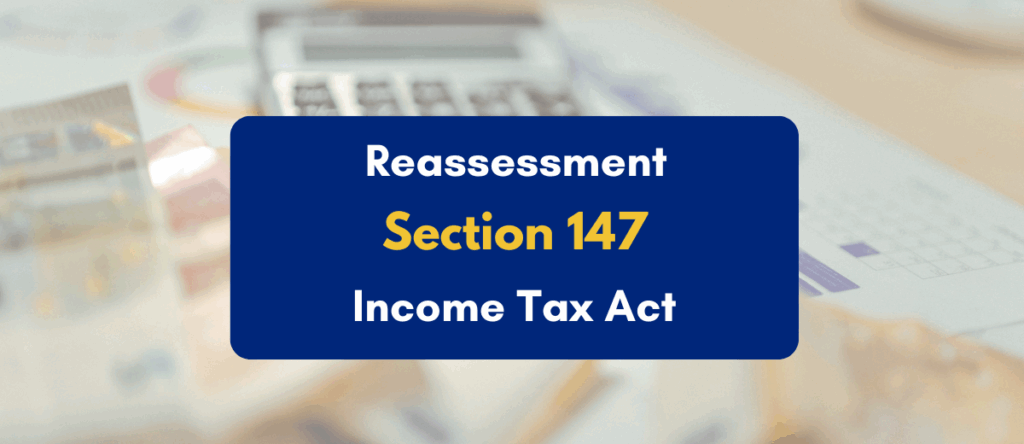 Reassessment Under Section 147 Explained: Complete Taxpayer Guide 2026
