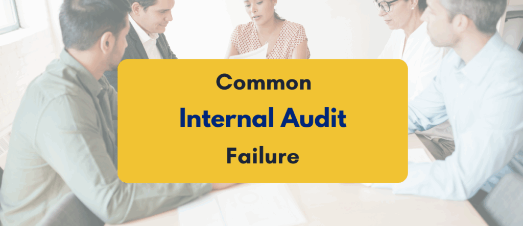 Common Internal Audit Failures With Consequences, Examples & Fixes