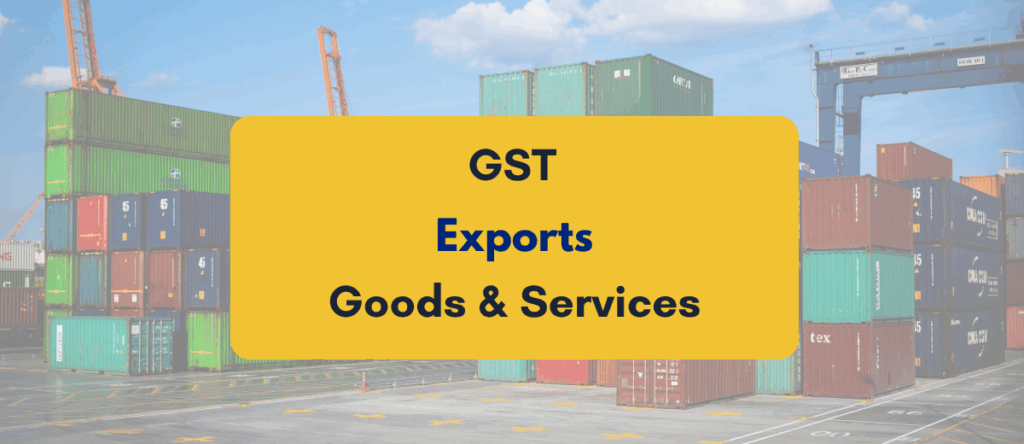 GST for Export of Goods & Services: Rules, Refunds & Compliance Guide 