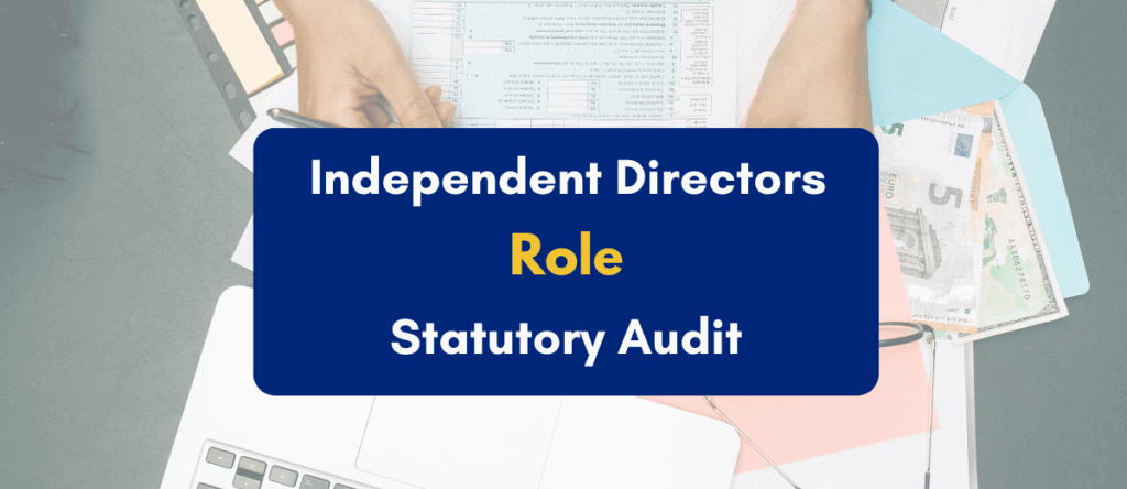 Breaking Down the Role of Independent Directors in Statutory Audit Oversight