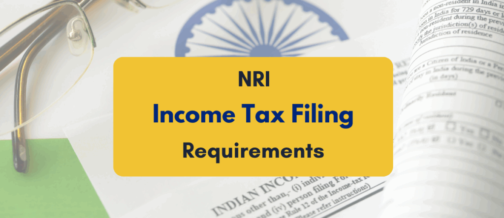 Income Tax Filing Requirements for NRIs in India: Must Know