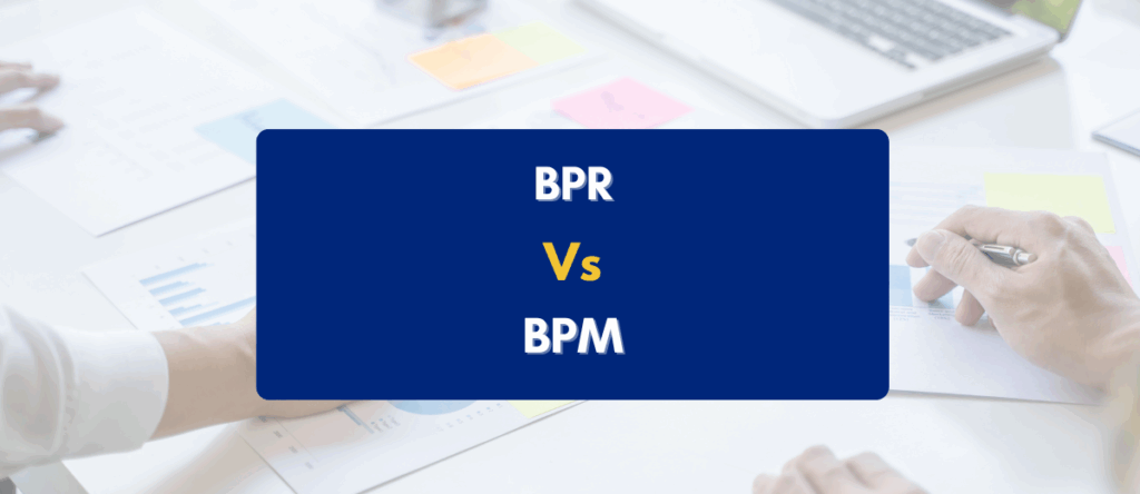 BPM vs BPR: Key Differences & Best Fit for Your Business