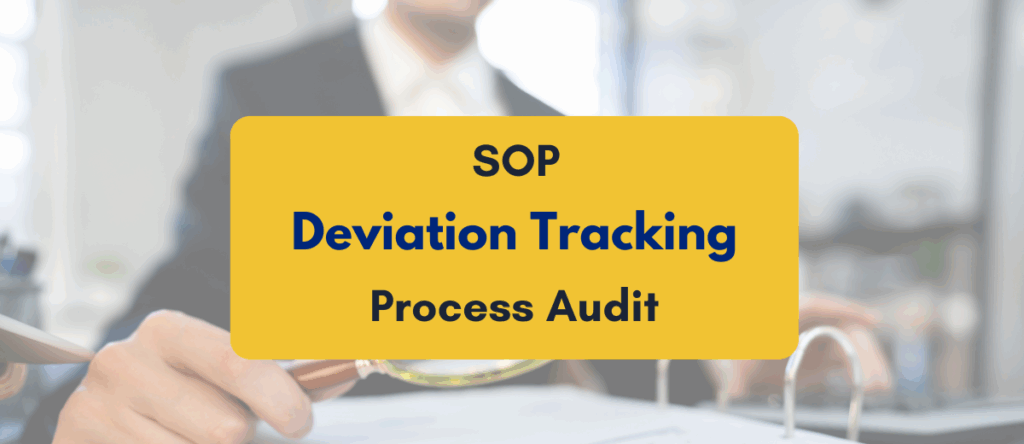 SOP Deviation Tracking in Process Audits: Closing the Gap Between Standards and Execution
