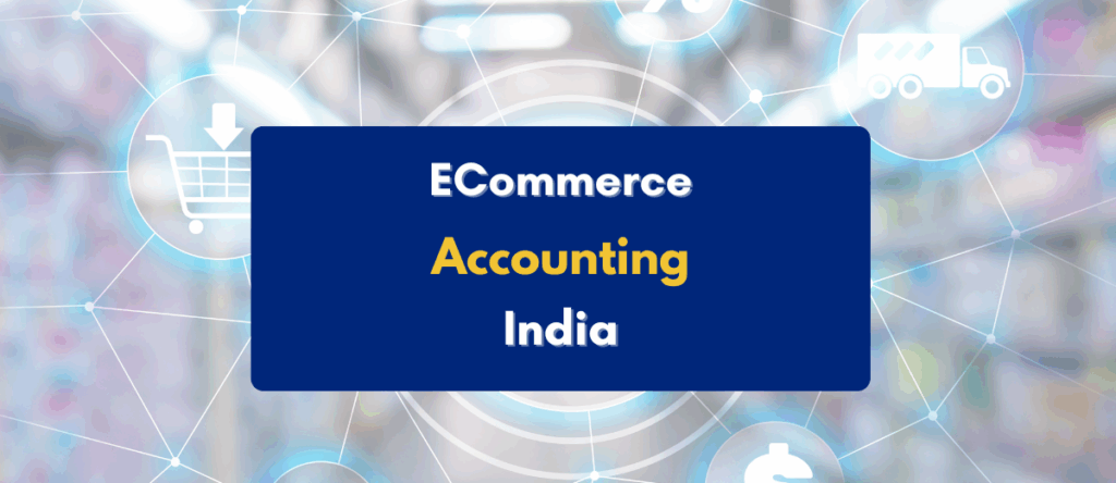 Accounting for Ecommerce Business India: Only Guide You Need (2025)
