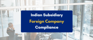 Compliance for Indian Subsidiary of Foreign Company