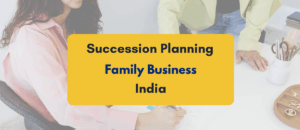 Succession planning for family business in india
