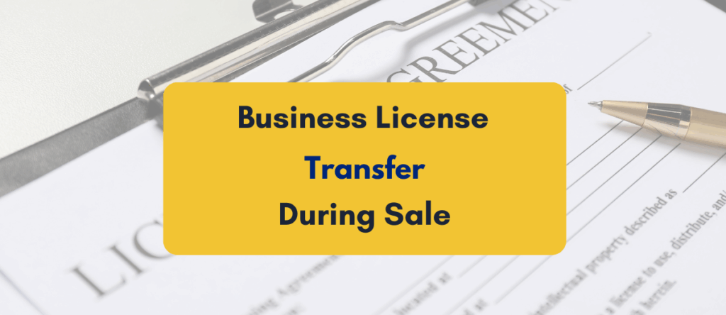 Transfer Business Licenses During Sale: A Buyers & Sellers Guide
