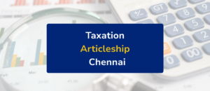 Taxation Articleship in Chennai