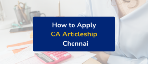 How to Apply for CA Articleship in Chennai