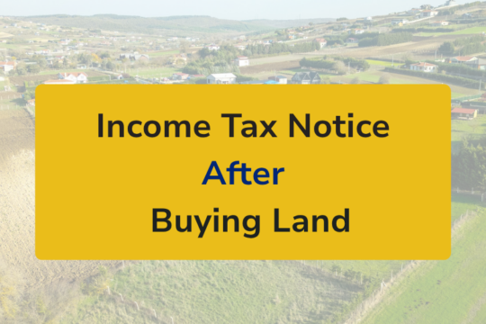 Income Tax Notice After Buying Land